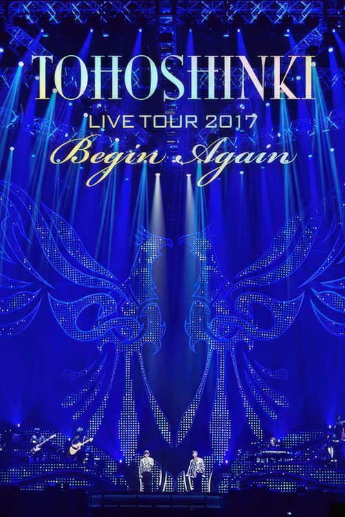 Plakat: Tohoshinki - Live Tour 2017 ~Begin Again~