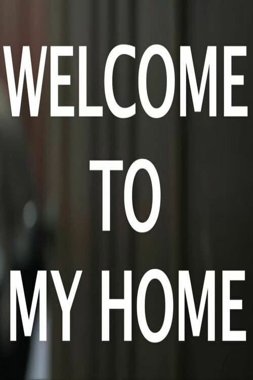 Plakat: WELCOME TO MY HOME