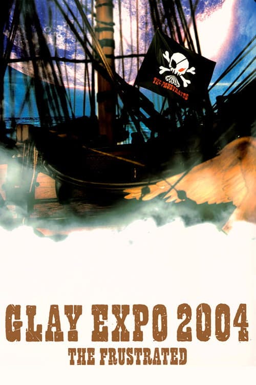 Plakat: Glay: Glay EXPO 2004 - The Frustrated